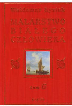 Malarstwo Bialego Czlowieka T.6 - W. Lysiak (55949) 55949 (9788360297483)