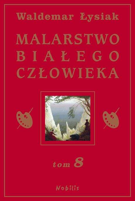 Malarstwo Bialego Czlowieka T.8 - W. Lysiak (65869) 65869 (9788360297513)