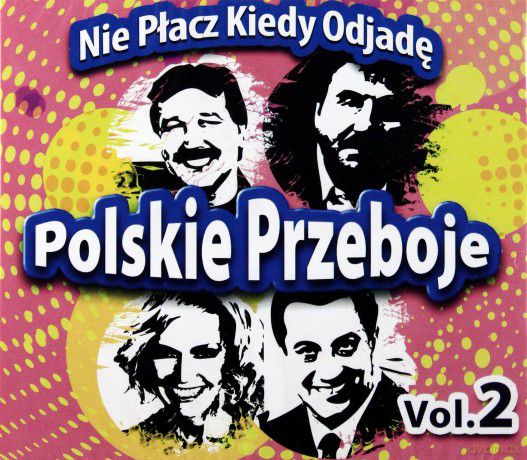 Polskie przeboje: Nie placz kiedy odjade. Vol. 2 263207 (5907803688242)