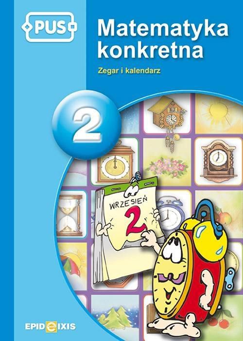 PUS Matematyka konkretna 2 Zegar i kalendarz 176036 (9788375141979) galda spēle