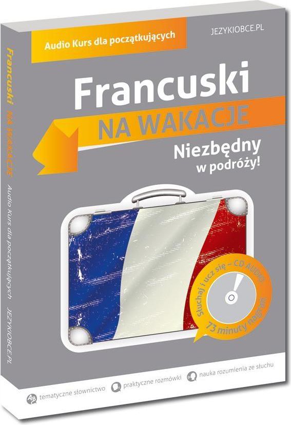 Na wakacje. Francuski dla poczatkujacych + CD 164402 (9788377885499) Literatūra