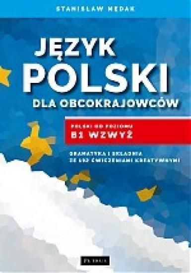 Jezyk polski dla obcokrajowcow. Polski od poz. B1 (172288) 172288 (9788377203484) Literatūra