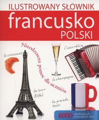 Ilustrowany slownik francusko - polski w.2017 247693 (9788327469342) Literatūra