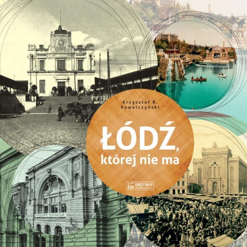 Lodz, ktorej nie ma - A Lodz that no longer exists 185304 (9788377292327)