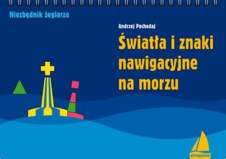 Swiatla i znaki nawigacyjne na morzu w.3 238397 (9788370206758) Literatūra