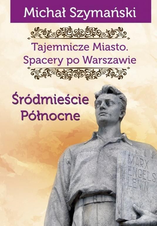 Tajemnicze Miasto Spacery po Warszawie. Srodm. Pln 192637 (9788363424879) Literatūra