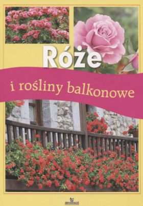 Roze i rosliny balkonowe WIKR-906111 (9788362779826)