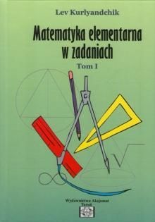 Matematyka elementarna w zadaniach. Tom 1 AKSJ-136 (9788387329693) galda spēle