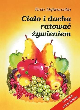 Cialo i ducha ratowac zywieniem (wyd. 2015) 156415 (9788370191375) Literatūra