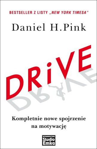 Drive. Kompletnie nowe spojrzenie na motywacje 55947 (9788360652930) Literatūra