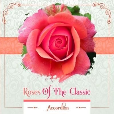 Roses of the Classic - Accordion CD 307267 (5901571097923)