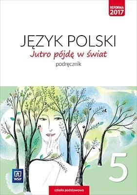 J.Polski SP 5 Jutro pojde w swiat Podr. WSiP 288720 (9788302174780)