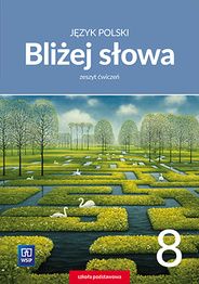 Jezyk polski GIM KL 8 cwiczenia Blizej slowa WSIP1330 (9788302174766)