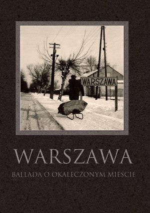 Warszawa. Ballada o okaleczonym miescie 30636967 (9788327452245)
