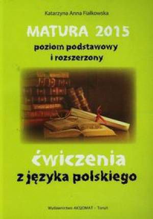 Matura 2015 Jezyk polski. Cwiczenia ZPiR (127704) 127704 (9788360689974) galda spēle