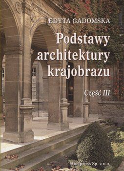 Podstawy architektury krajobrazu cz. 3 65176 (9788361574927)