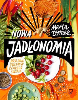 Nowa Jadlonomia. Roslinne przepisy z calego swiata 234220 (9788365586971) Literatūra