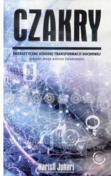 Czakry. Energetyczne osrodki transformacji duchowej 236704 (9788371919473) Literatūra