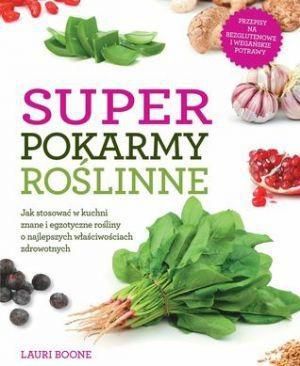 Super pokarmy roslinne - 148577 148577 (9788362103546) Literatūra