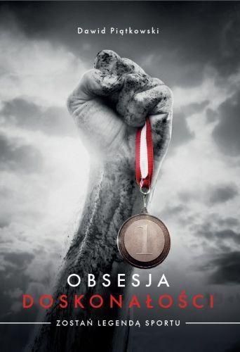 Obsesja doskonalosci. Zostan legenda sportu 145884 (9788393934928) Literatūra