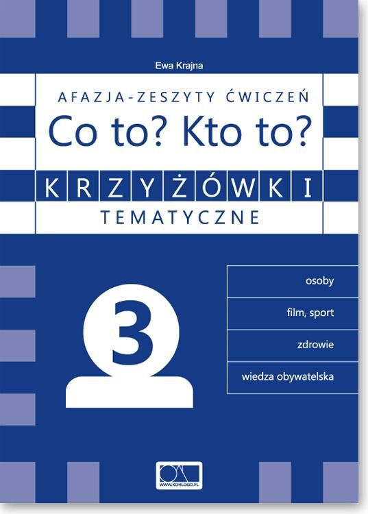 Krzyzowki tematyczne 3 Afazja - Co to? Kto to? cw. 170283 (9788361339830) galda spēle