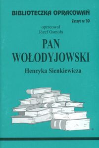 Biblioteczka opracowan nr 030 Pan Wolodyjowski 3650 (9788386581719) Literatūra