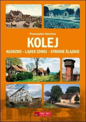 Kolej Klodzko - Ladek Zdroj - Stronie Slaskie 143626 (9788377292259)