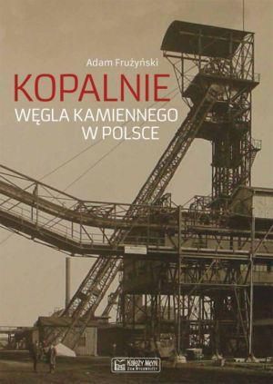 Kopalnie wegla kamiennego w Polsce 118229 (9788377291399)