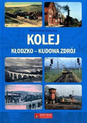 Kolej Klodzko - Kudowa Zdroj 114957 (9788377291962)