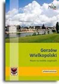 Gorzow Wielkopolski. Miasto na siedmiu wzgorzach 145191 (9788375600254) Literatūra