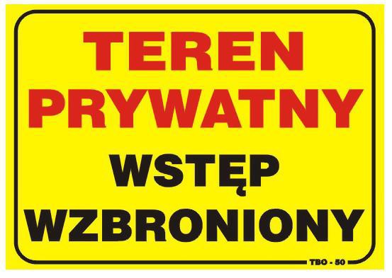 Tablica 35x25cm UWAGA! Teren Prywatny Wstep Wzbroniony - T05 TAB T05 (1000000006599) biroja tehnikas aksesuāri