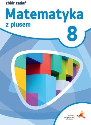 Matematyka SP 8 Z plusem Zbior zadan w.2018 GWO 284552 (9788374209670)