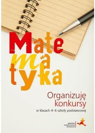 Matematyka. Organizuje konkursy w 4-6 SP 272886 (9788381181785)