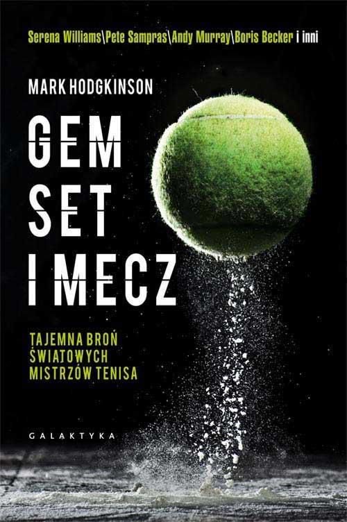 Gem set mecz. Tajemna bron swiatowych mistrzow tenisa 237052 (9788375795837) Literatūra