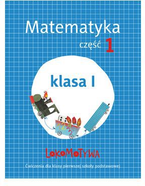 Lokomotywa 1 Matematyka cwiczenia cz.1 243956 (9788374206969)