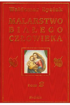 Malarstwo Bialego Czlowieka T.2 - W. Lysiak (41398) 41398 (9788360297353)