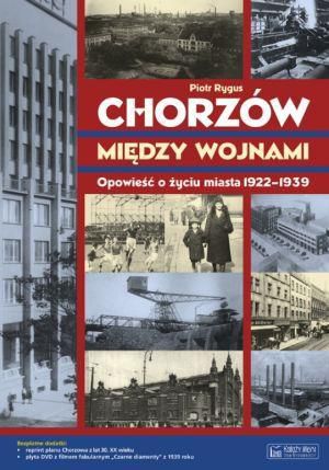 Chorzow miedzy wojnami Opowiesc... 121501 (9788377291368)