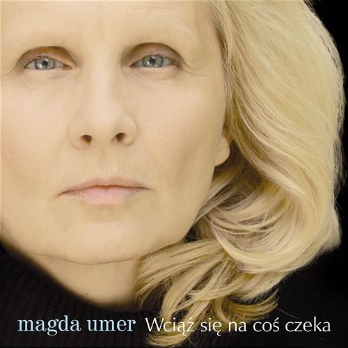 Magda Umer - Wciaz Sie Na Cos Czeka 429833 (5906409113844)