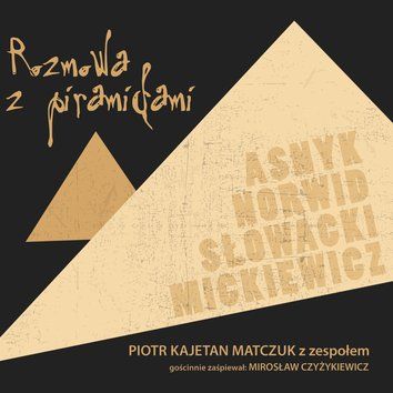 Rozmowa Z Piramidami [Piotr Kajetan Matczuk Z Zespolem] - Asnyk Norwid Slowacki Mickiewicz 439679 (5906409113745)