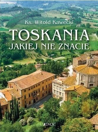 Toskania, jakiej nie znacie 419481 (9788381444590)