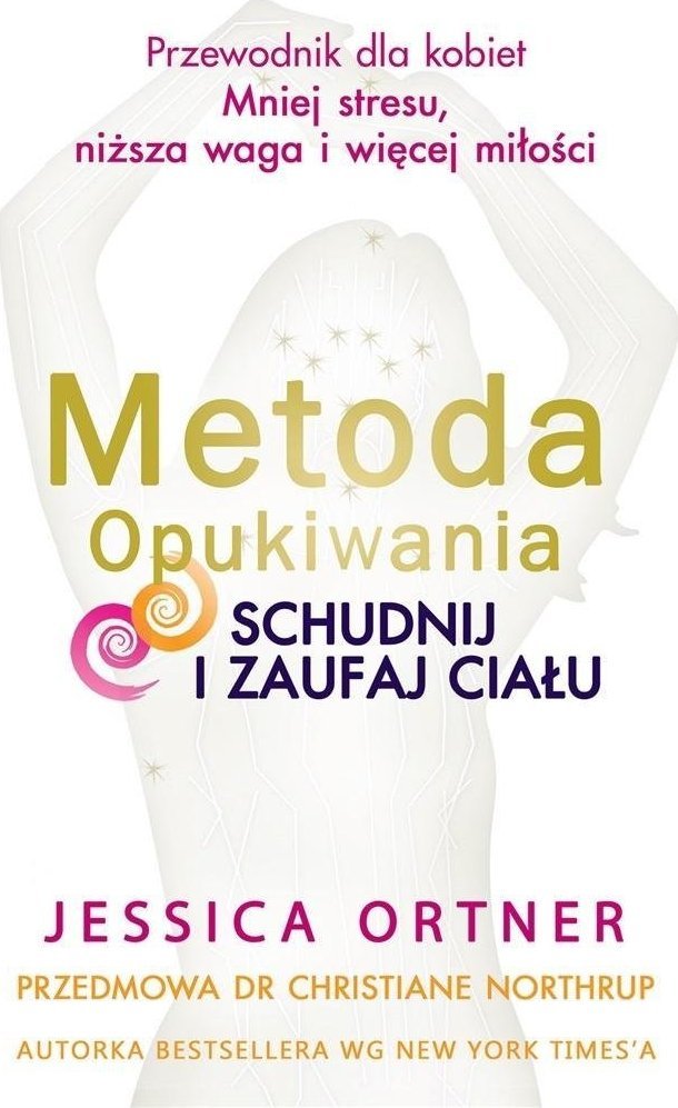 Metoda Opukiwania. Schudnij i Zaufaj Cialu wyd.2 491143 (9788395733147) Literatūra