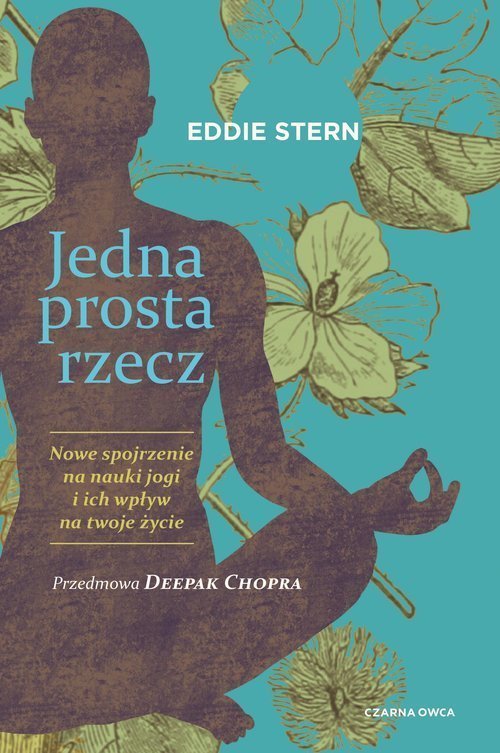 Jedna prosta rzecz. Nowe spojrzenie na nauki jogi 486315 (9788382520682) Literatūra