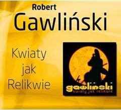 Robert Gawlinski - Kwiaty Jak Relikwie - CD 422306 (5908279345677)