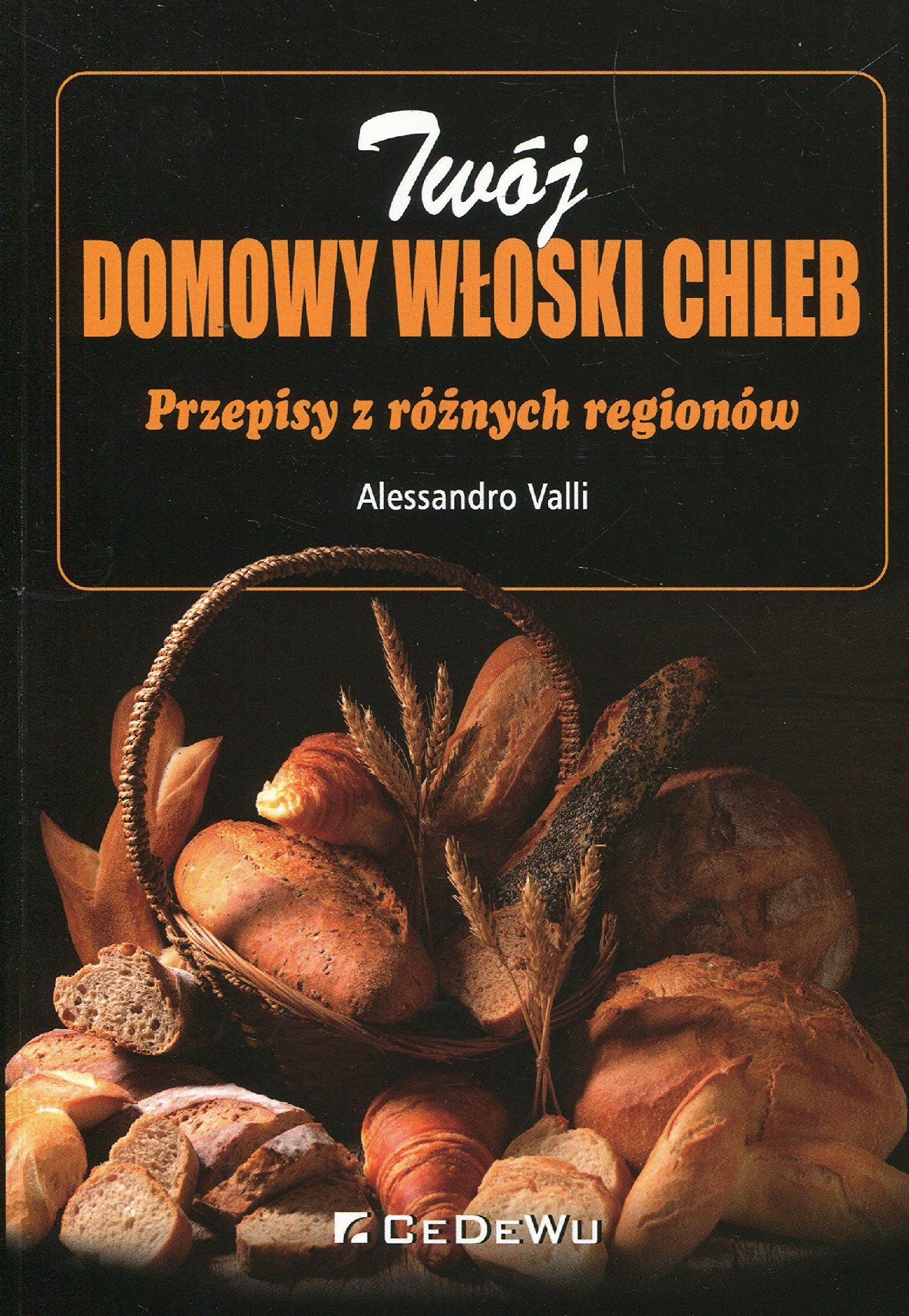 Twoj domowy wloski chleb. Przepisy z roznych regionow 265045 (9788375569988) Literatūra