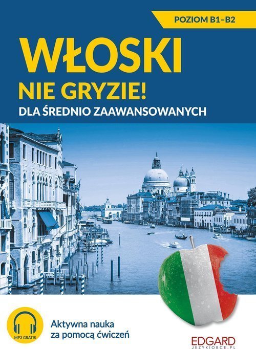 Wloski nie gryzie! Dla srednio zaawansowanych 494922 (9788367219341) Literatūra