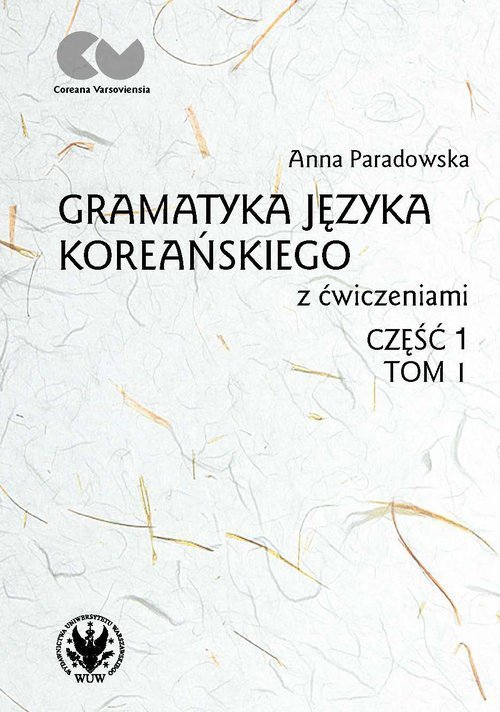 Gramatyka jezyka koreanskiego z cw. T.1 cz.1 462090 (9788323551782) Literatūra