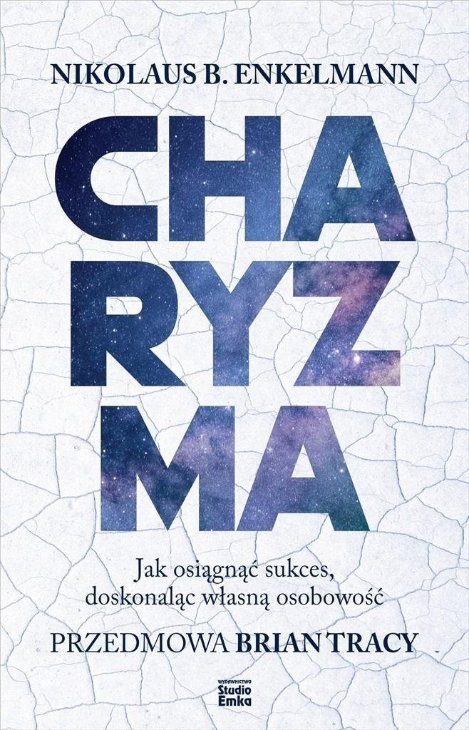 Charyzma. Jak osiagnac sukces, doskonalac wlasna.. 489276 (9788367107389) Literatūra