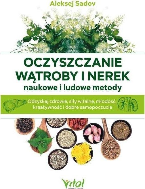 Oczyszczanie watroby i nerek naukowe i ludowe met. 513073 (9788382723557) Literatūra